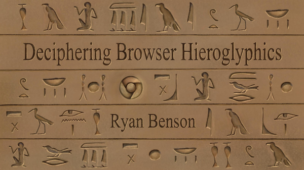 Deciphering Browser Hieroglyphics: Intro (Part 1)